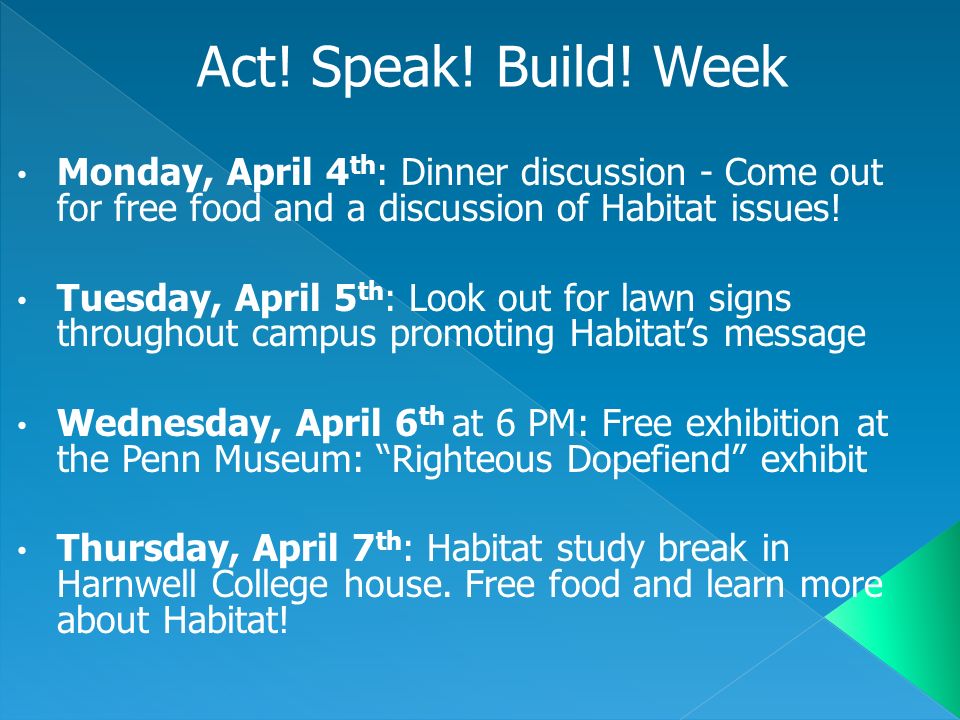 Monday, April 4 th : Dinner discussion - Come out for free food and a discussion of Habitat issues.