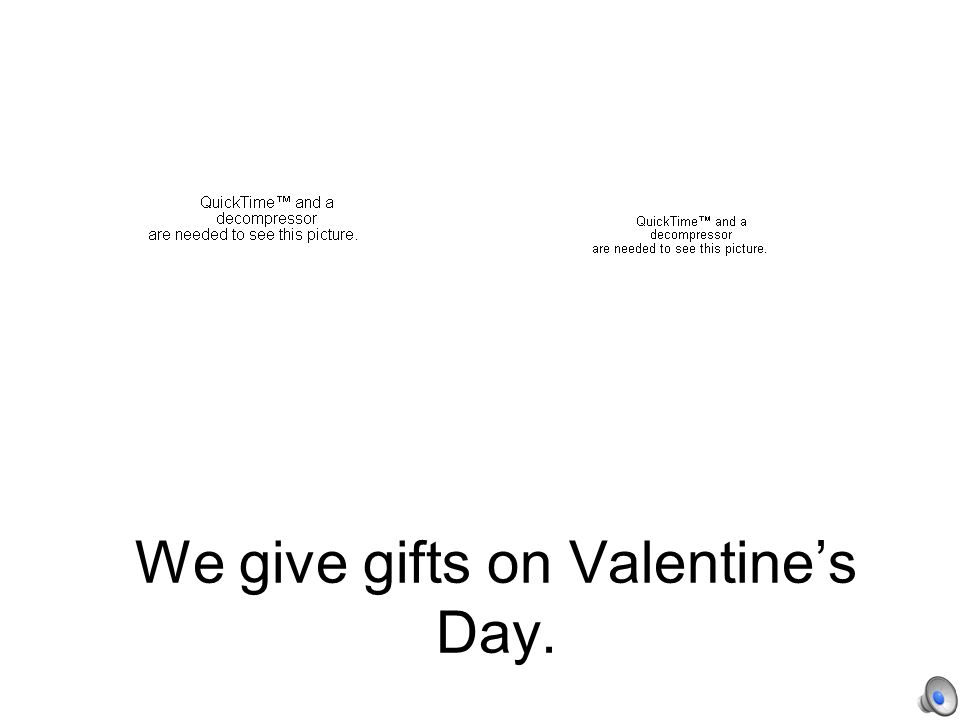 We give cards on Valentine’s Day.