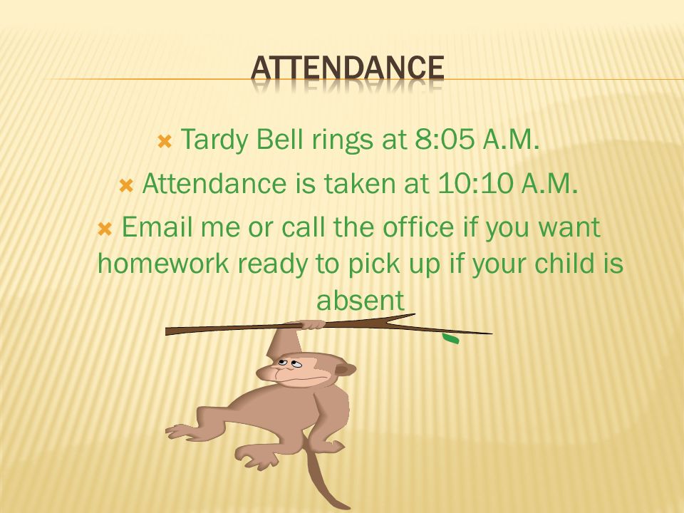  Tardy Bell rings at 8:05 A.M.  Attendance is taken at 10:10 A.M.