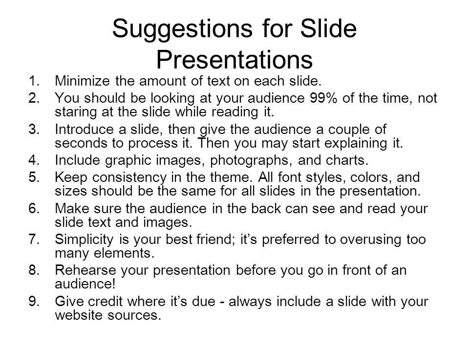 Suggestions for Slide Presentations 1.Minimize the amount of text on each slide.