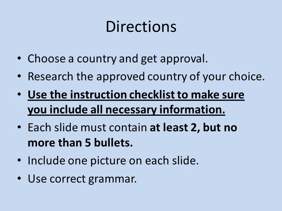 Directions Choose a country and get approval. Research the approved country of your choice.