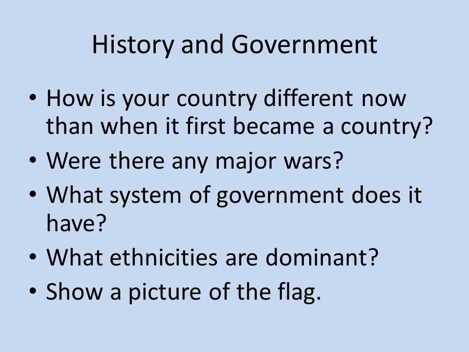 History and Government How is your country different now than when it first became a country.