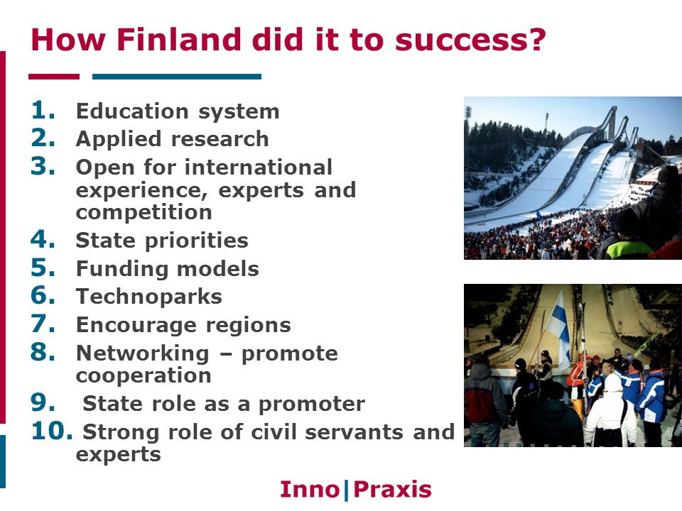How Finland did it to success. 1. Education system 2.