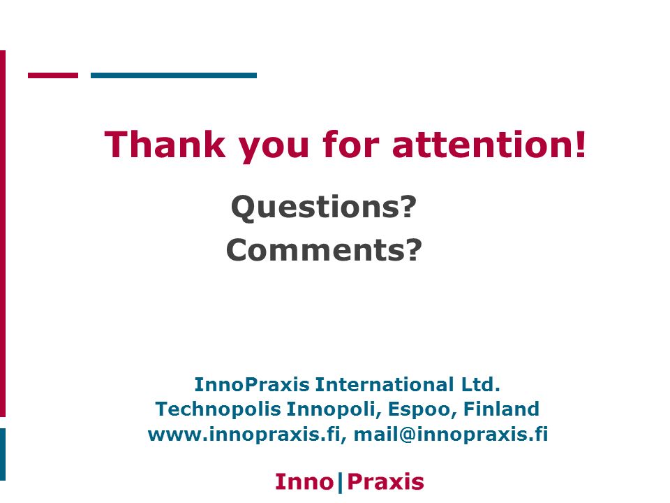 Thank you for attention. Questions. Comments. InnoPraxis International Ltd.