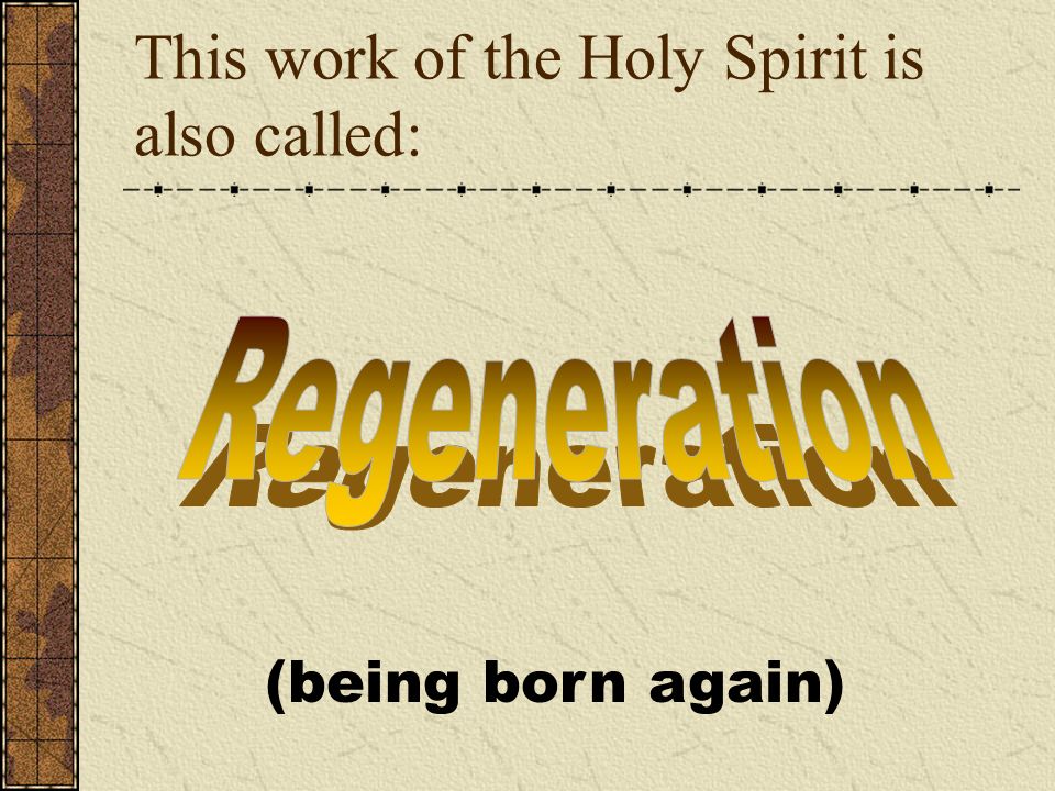 This work of the Holy Spirit is also called: (being born again)