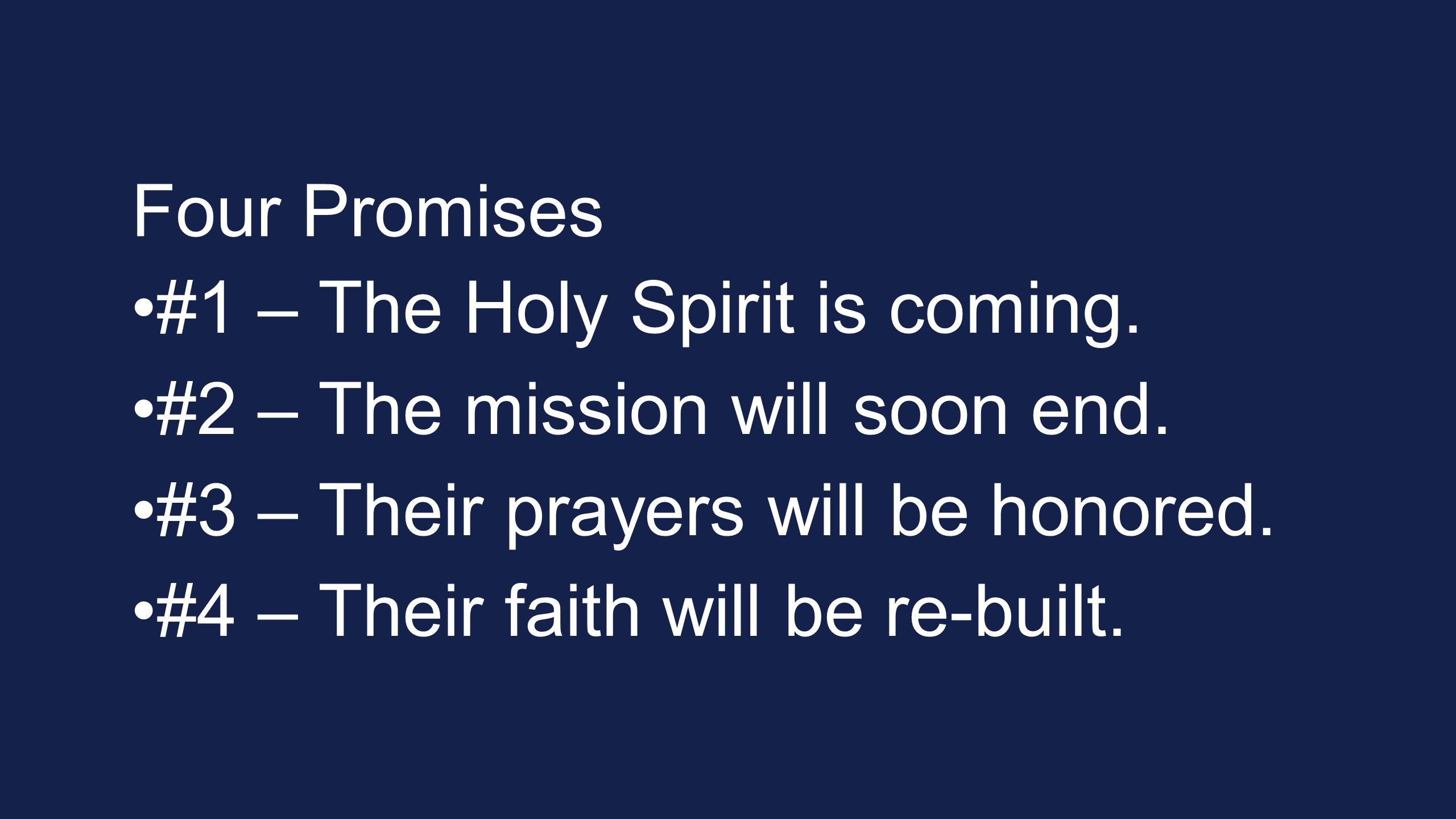 Four Promises #1 – The Holy Spirit is coming. #2 – The mission will soon end.