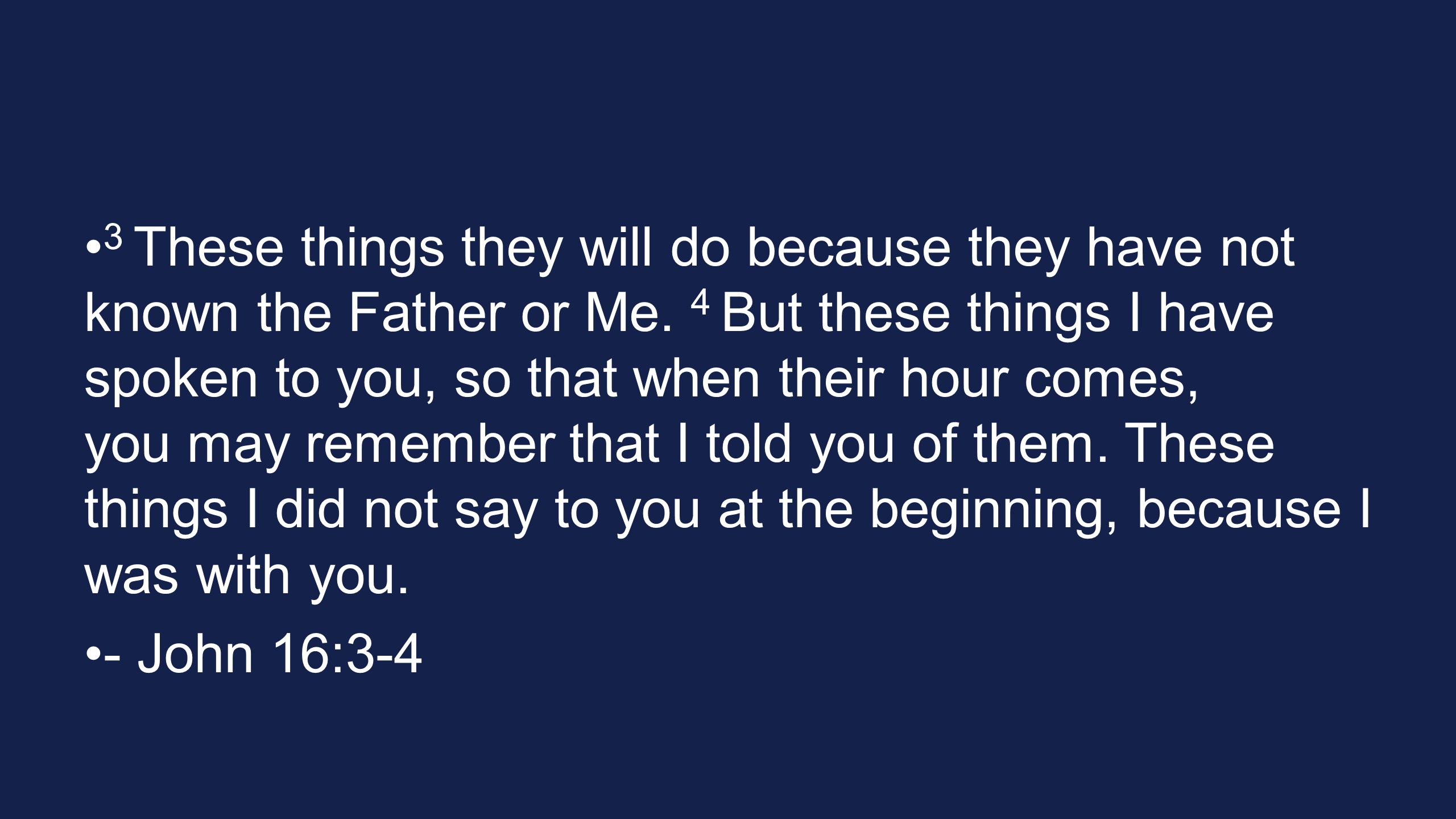3 These things they will do because they have not known the Father or Me.
