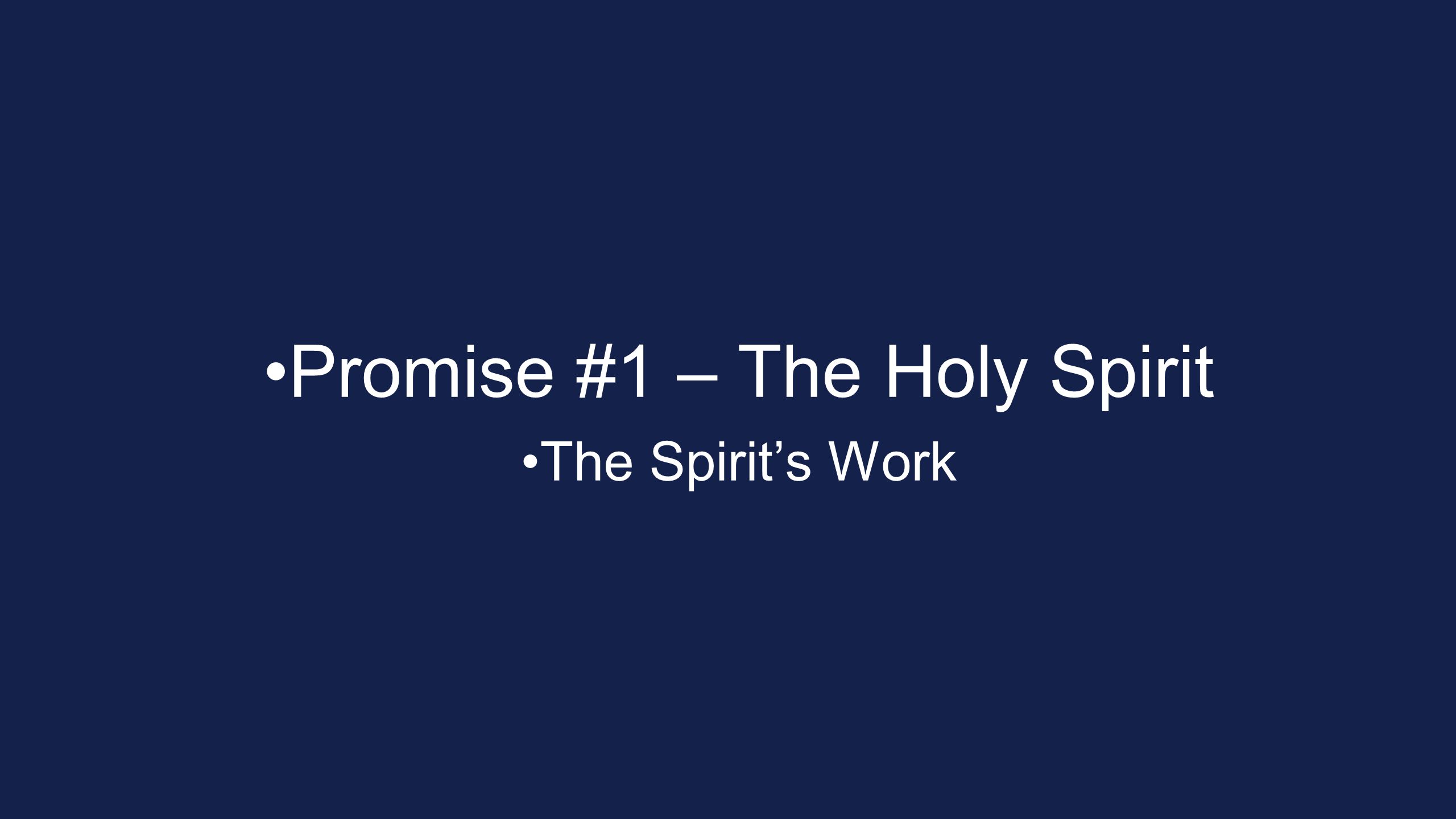 Promise #1 – The Holy Spirit The Spirit’s Work