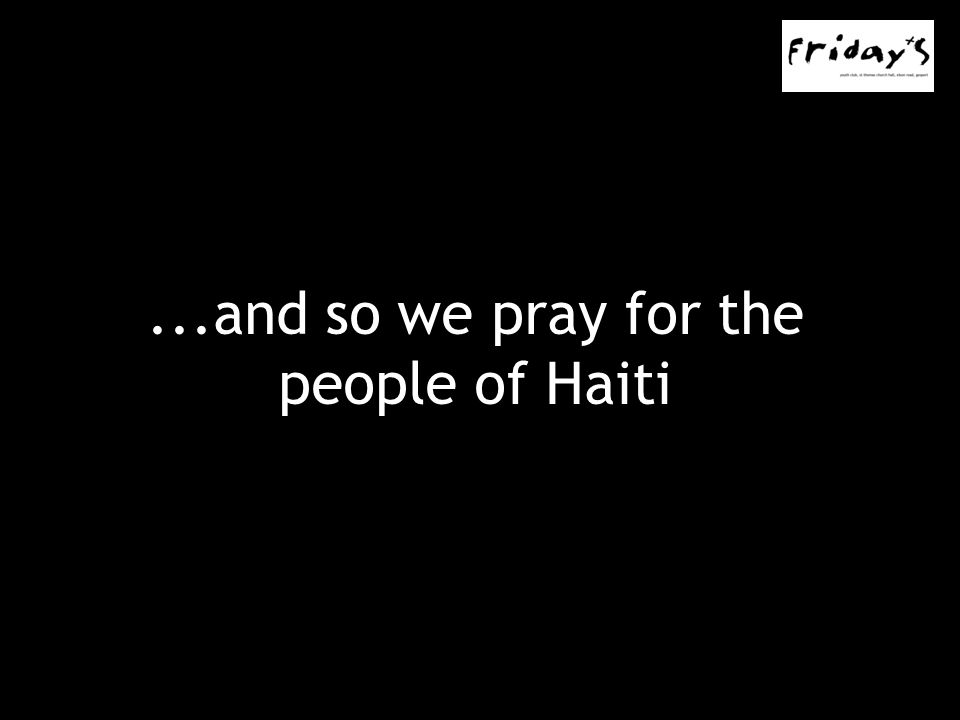 ...and so we pray for the people of Haiti