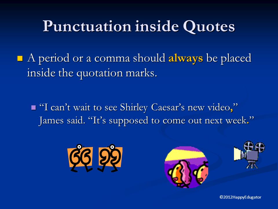 Quote at the end… If a quotation comes at the end of a sentence, a comma usually comes before it.