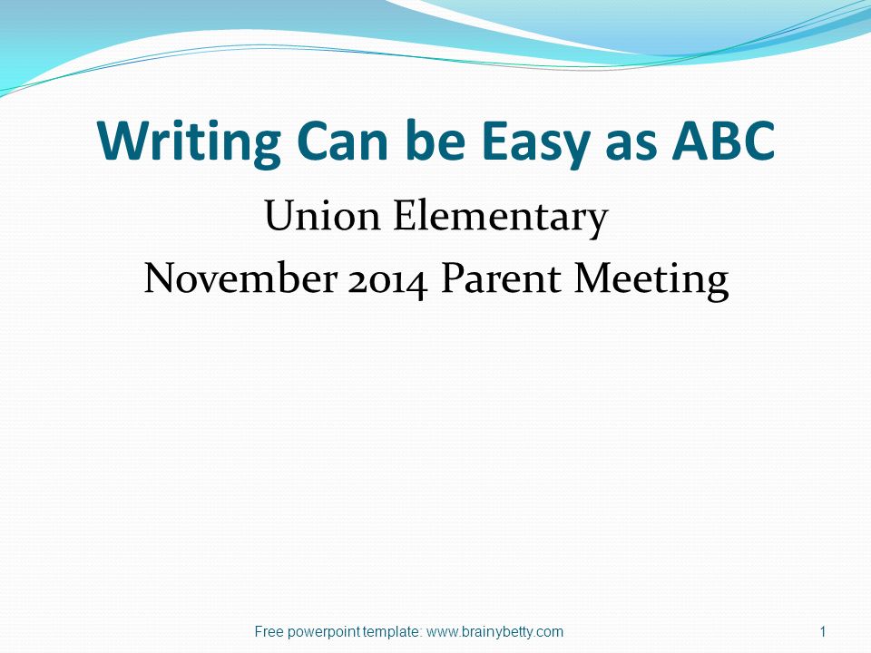 Writing Can be Easy as ABC Union Elementary November 2014 Parent Meeting Free powerpoint template: