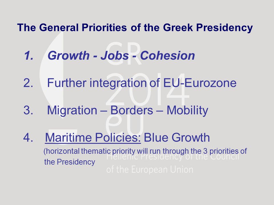 The General Priorities of the Greek Presidency 1. Growth - Jobs - Cohesion 2.