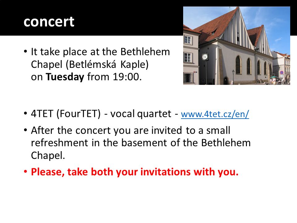 concert It take place at the Bethlehem Chapel (Betlémská Kaple) on Tuesday from 19:00.