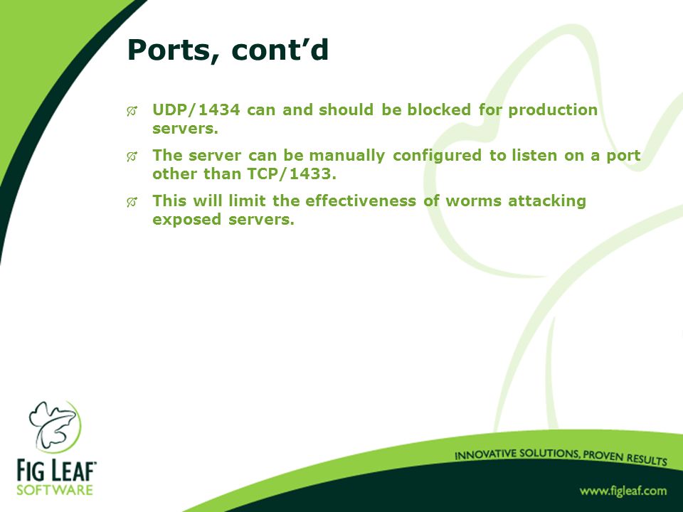 Ports, cont’d  UDP/1434 can and should be blocked for production servers.