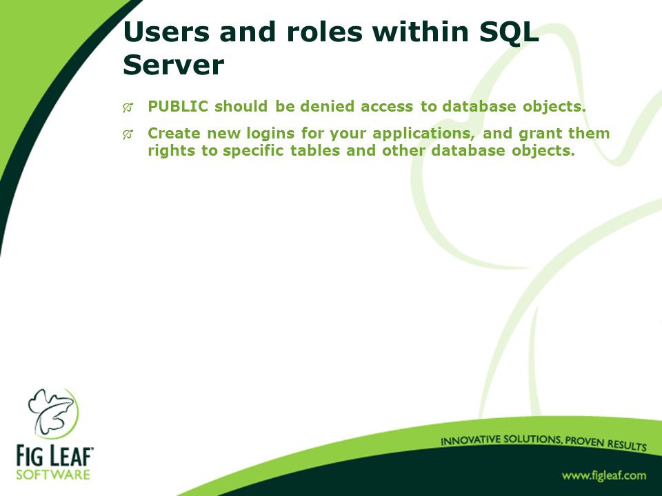 Users and roles within SQL Server  PUBLIC should be denied access to database objects.