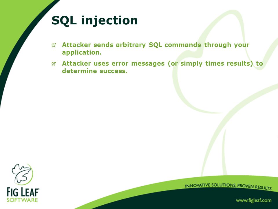 SQL injection  Attacker sends arbitrary SQL commands through your application.