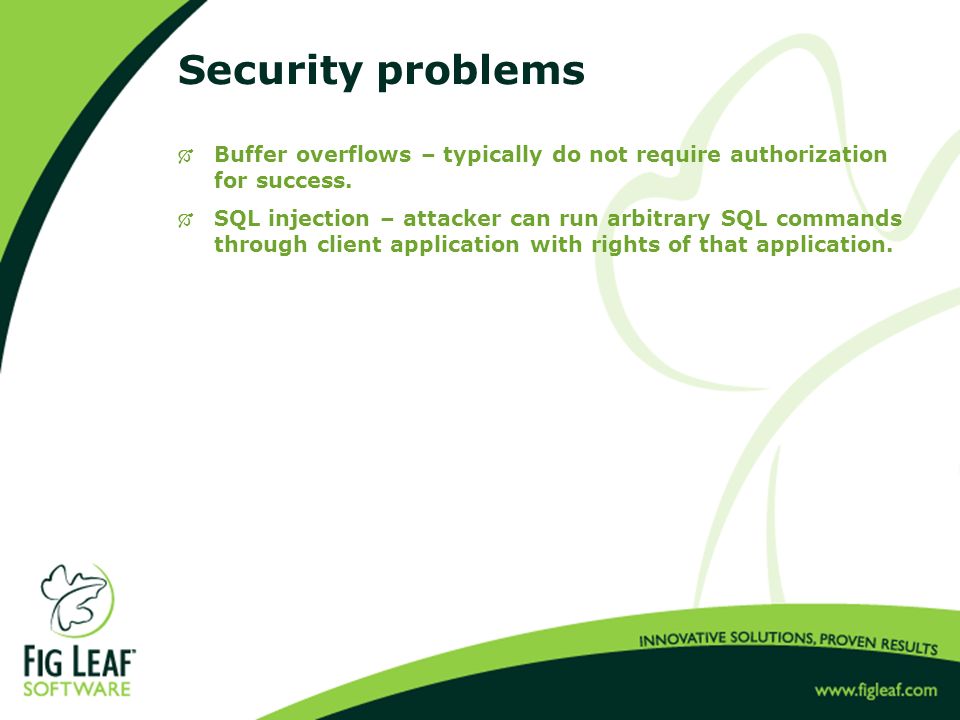 Security problems  Buffer overflows – typically do not require authorization for success.