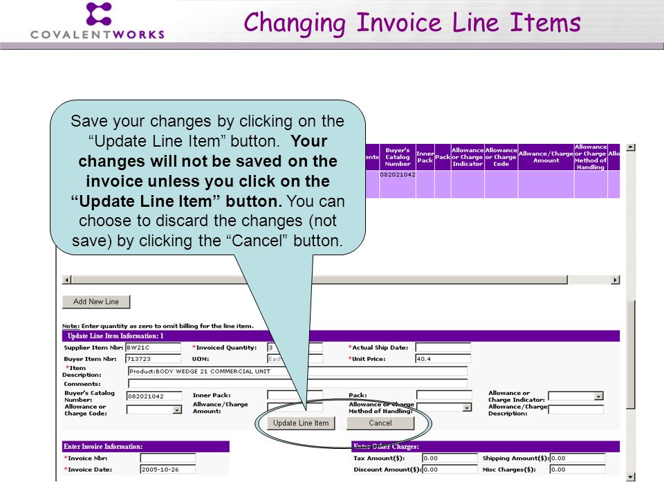 Copyright CovalentWorks Changing Invoice Line Items Save your changes by clicking on the Update Line Item button.