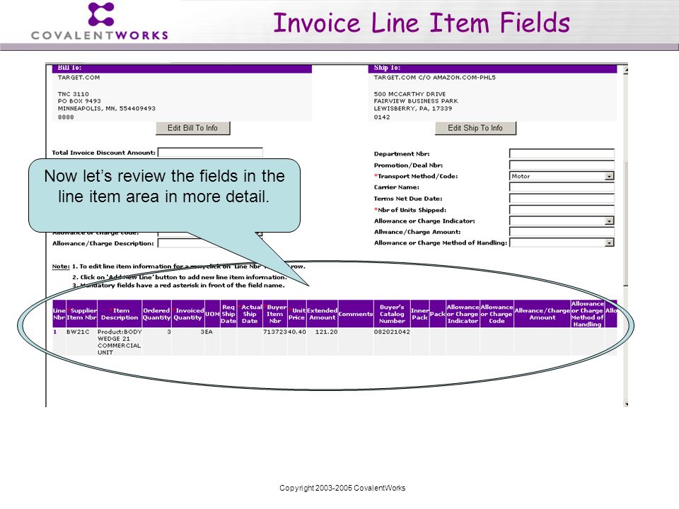 Copyright CovalentWorks Invoice Line Item Fields Now let’s review the fields in the line item area in more detail.