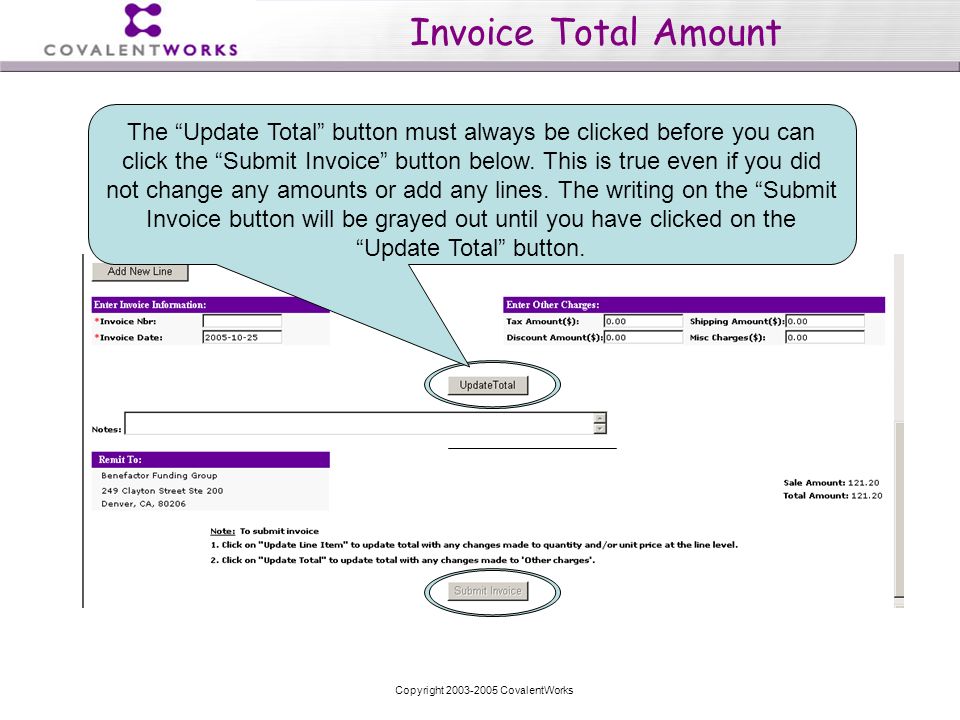 Copyright CovalentWorks Invoice Total Amount The Update Total button must always be clicked before you can click the Submit Invoice button below.