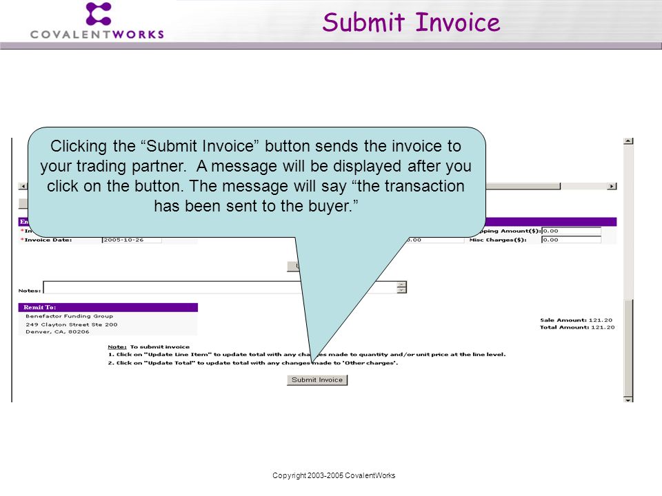 Copyright CovalentWorks Submit Invoice Clicking the Submit Invoice button sends the invoice to your trading partner.