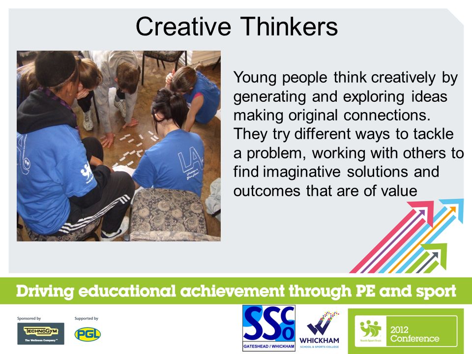 Young people think creatively by generating and exploring ideas making original connections.