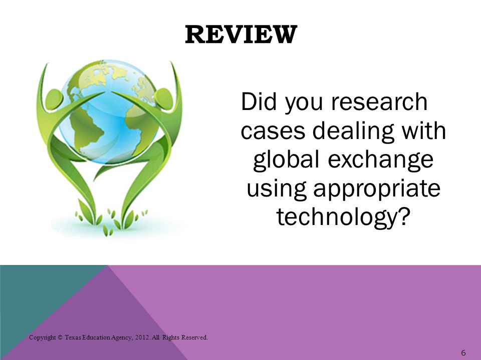 REVIEW Did you research cases dealing with global exchange using appropriate technology.
