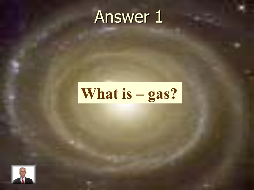 Answer 1 What is – gas