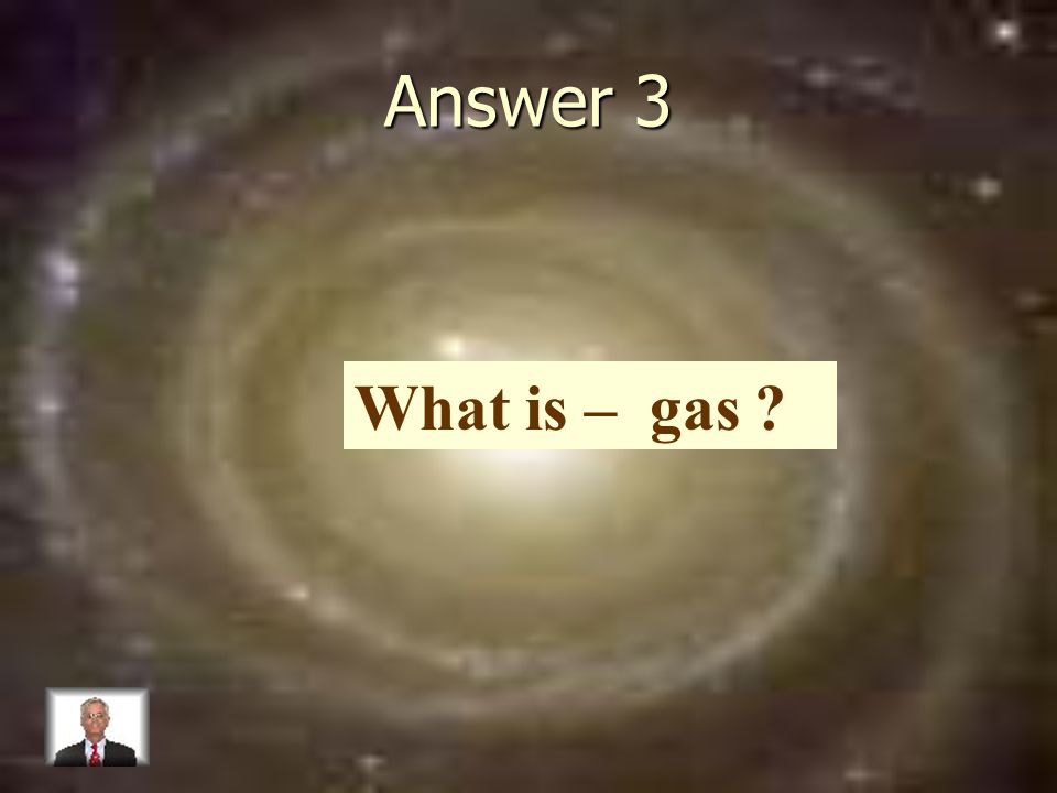 Answer 3 What is – gas