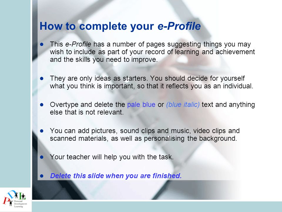 How to complete your e-Profile ● This e-Profile has a number of pages suggesting things you may wish to include as part of your record of learning and achievement and the skills you need to improve.
