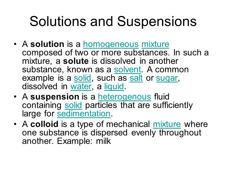 Solutions and Suspensions A solution is a homogeneous mixture composed of two or more substances.