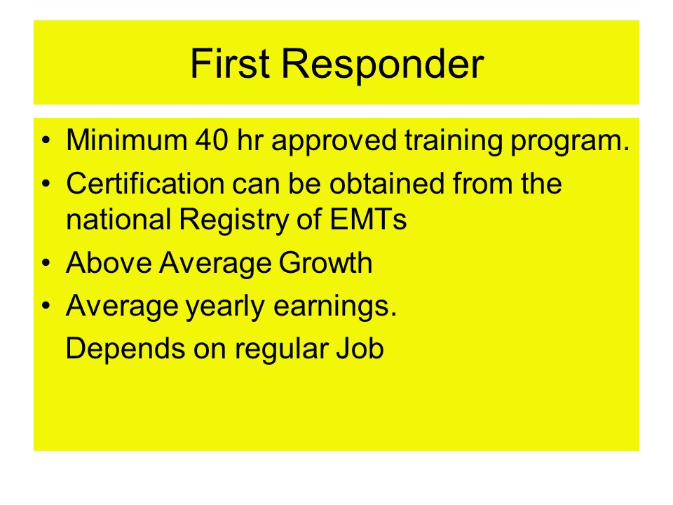 First Responder Minimum 40 hr approved training program.