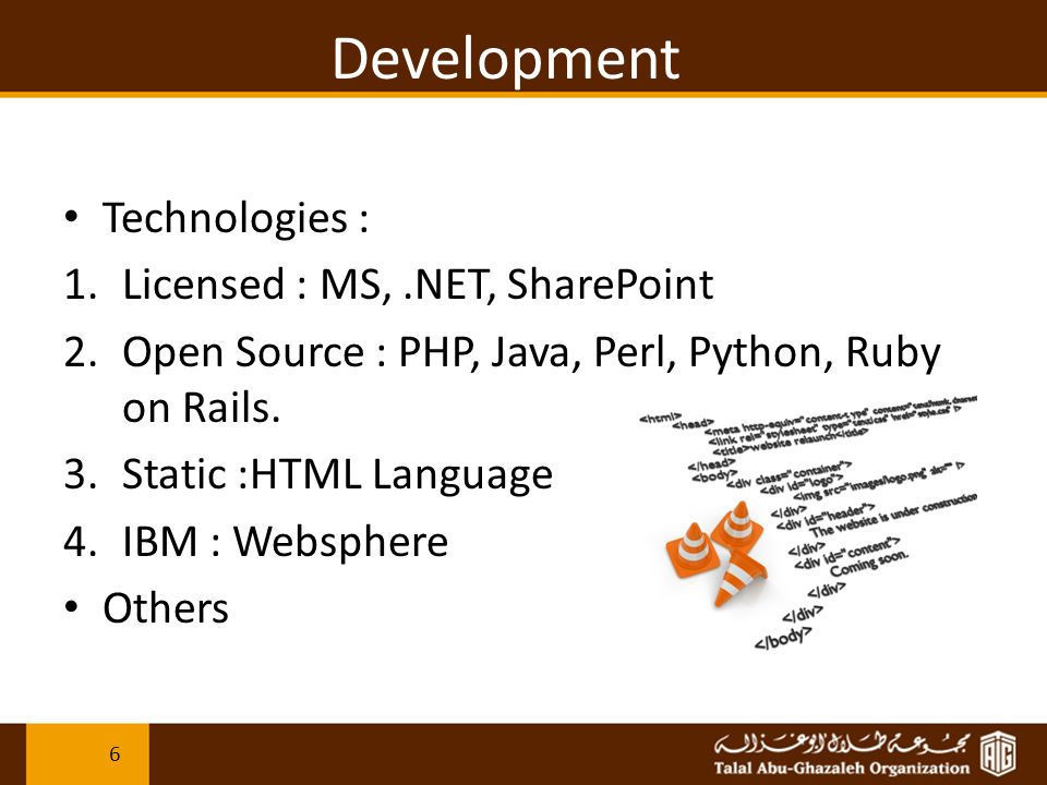Development Technologies : 1.Licensed : MS,.NET, SharePoint 2.Open Source : PHP, Java, Perl, Python, Ruby on Rails.