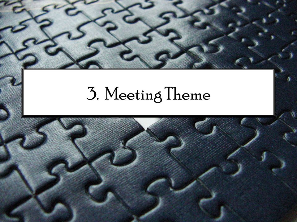 3. Meeting Theme