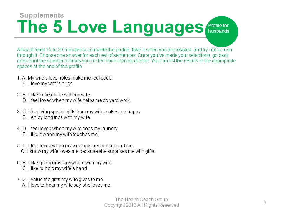 The 5 Love Languages Supplements The Health Coach Group Copyright 2013 All Rights Reserved 2 Profile for husbands Allow at least 15 to 30 minutes to complete the profile.