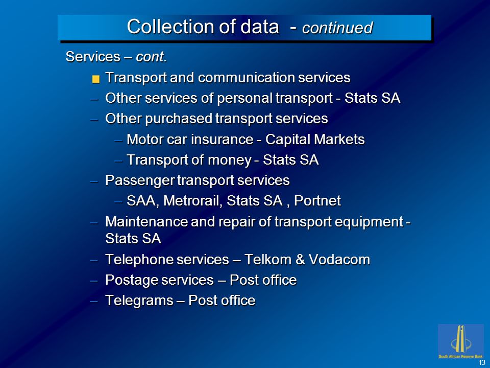 Collection of data - continued Services – cont.