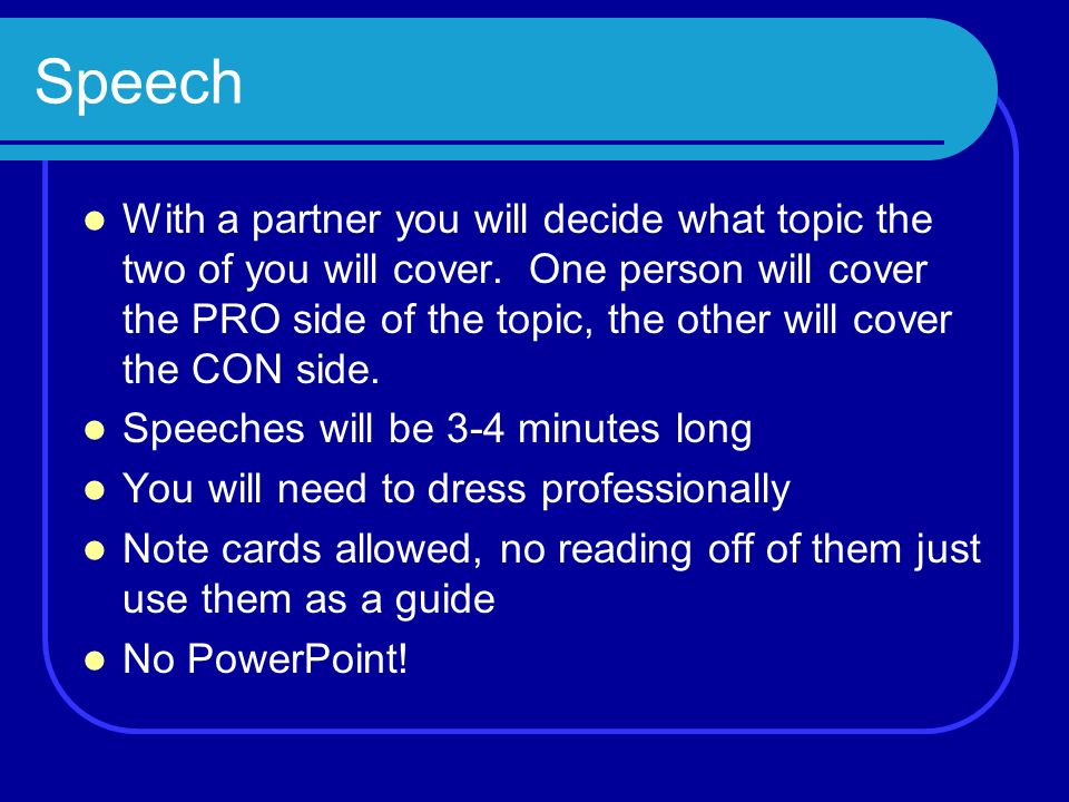 Speech With a partner you will decide what topic the two of you will cover.