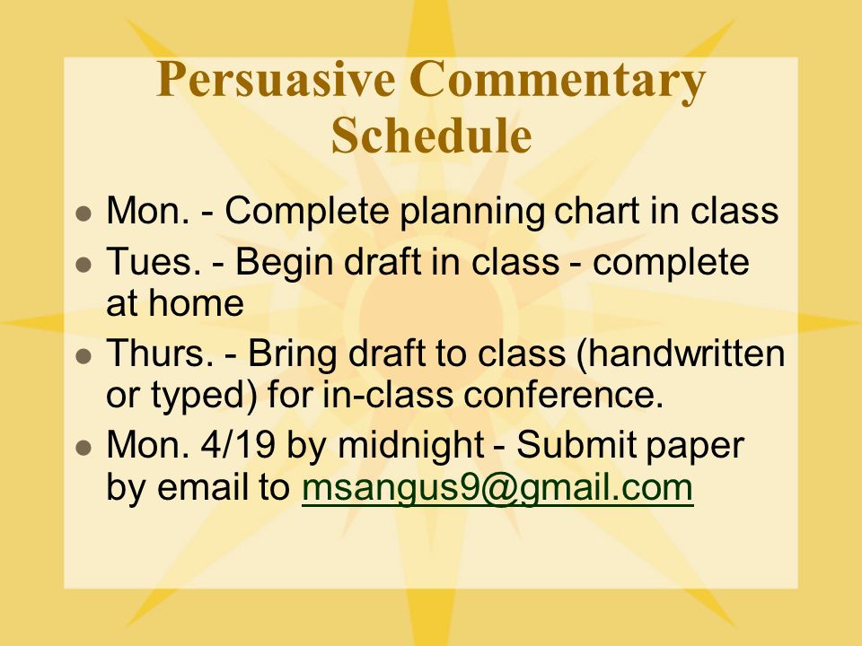 Persuasive Commentary Schedule Mon. - Complete planning chart in class Tues.