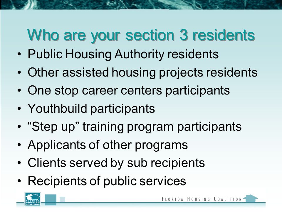 Who are your section 3 residents Public Housing Authority residents Other assisted housing projects residents One stop career centers participants Youthbuild participants Step up training program participants Applicants of other programs Clients served by sub recipients Recipients of public services