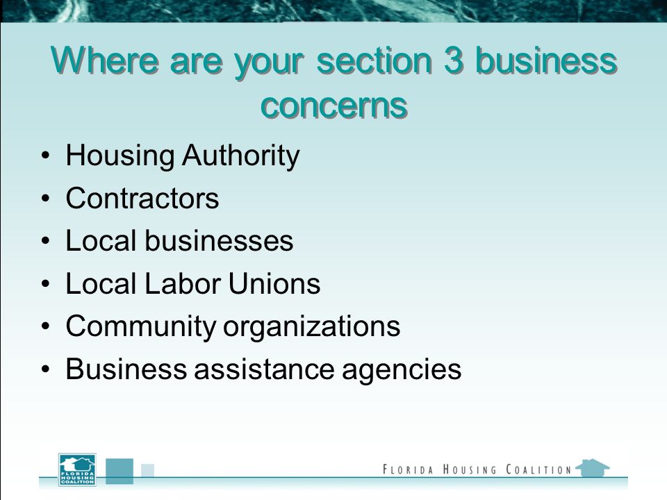 Where are your section 3 business concerns Housing Authority Contractors Local businesses Local Labor Unions Community organizations Business assistance agencies