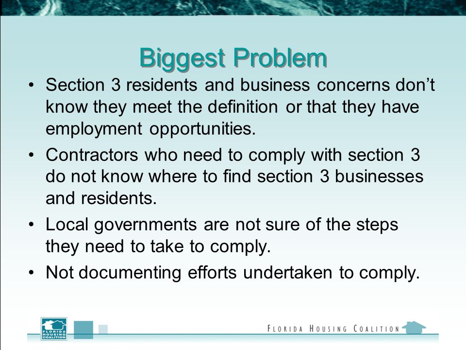 Biggest Problem Section 3 residents and business concerns don’t know they meet the definition or that they have employment opportunities.