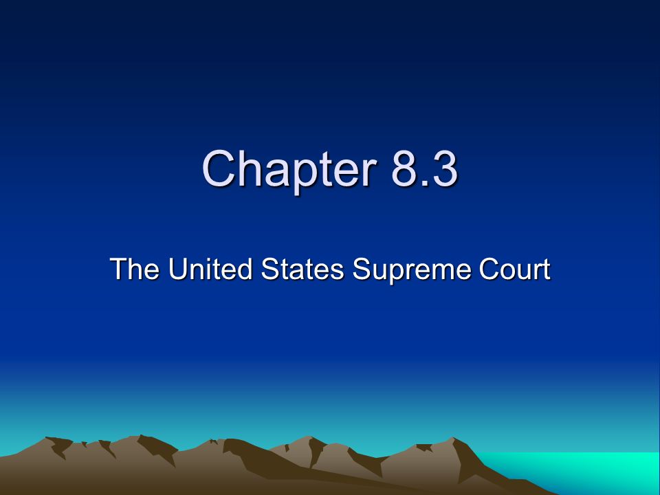 Chapter 8.3 The United States Supreme Court