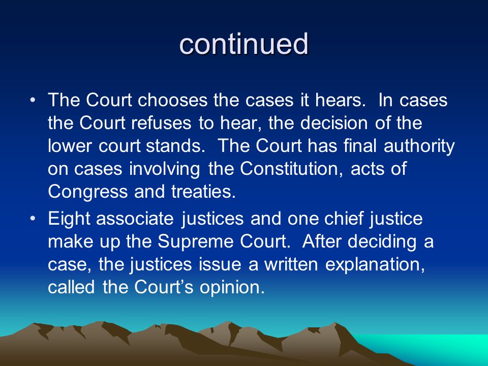 continued The Court chooses the cases it hears.