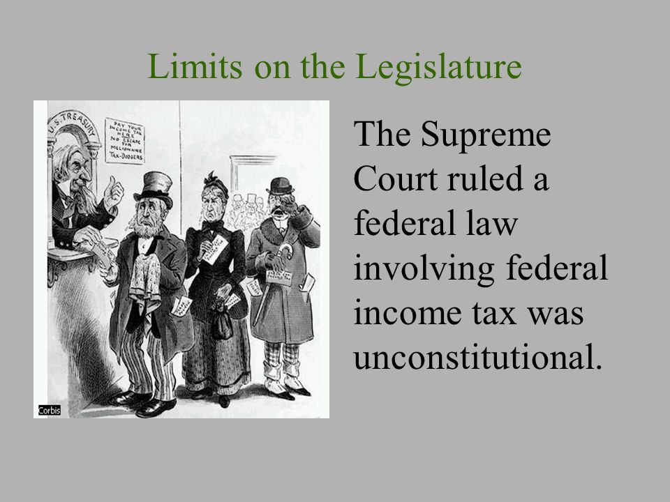 Limits on the Legislature The Supreme Court ruled a federal law involving federal income tax was unconstitutional.