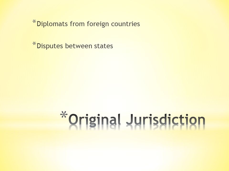 * Diplomats from foreign countries * Disputes between states
