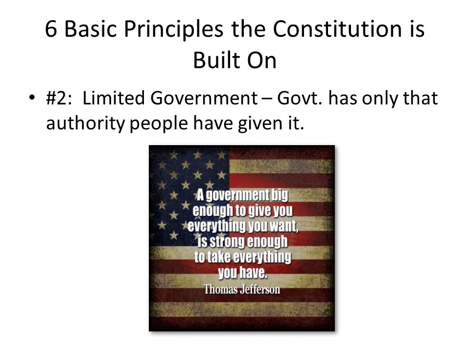 6 Basic Principles the Constitution is Built On #2: Limited Government – Govt.