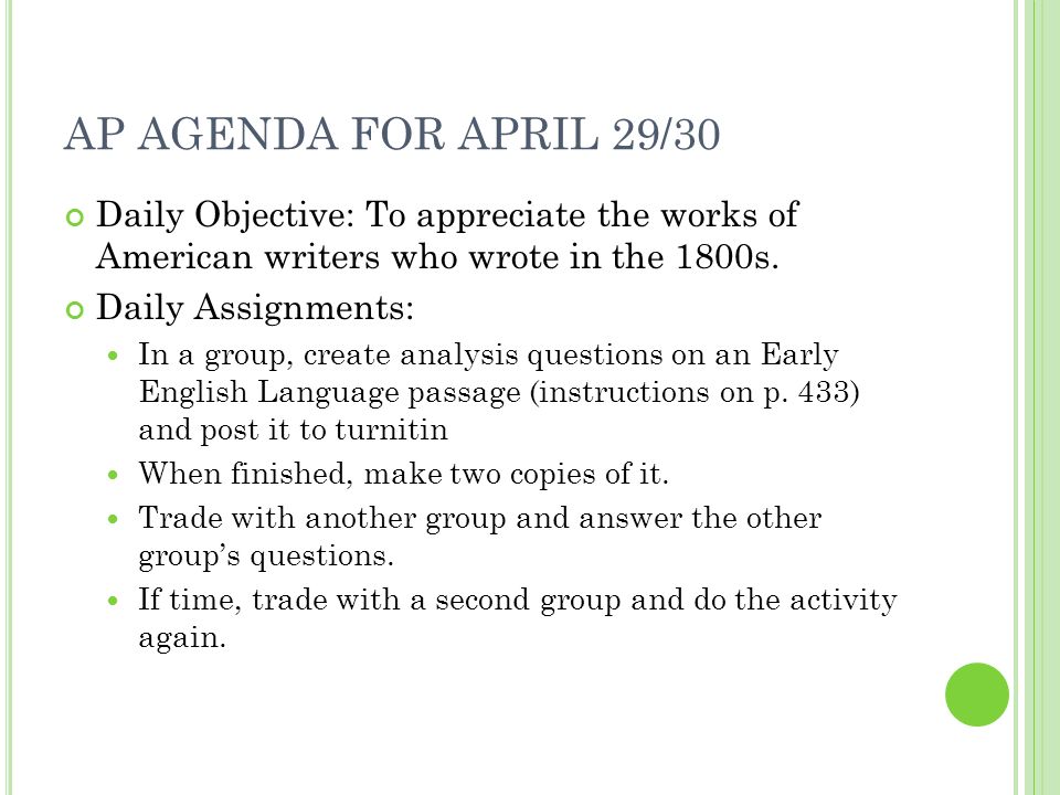 AP AGENDA FOR APRIL 29/30 Daily Objective: To appreciate the works of American writers who wrote in the 1800s.