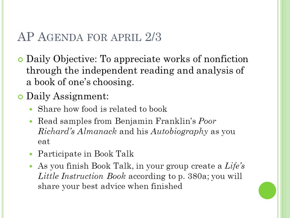 AP A GENDA FOR APRIL 2/3 Daily Objective: To appreciate works of nonfiction through the independent reading and analysis of a book of one’s choosing.