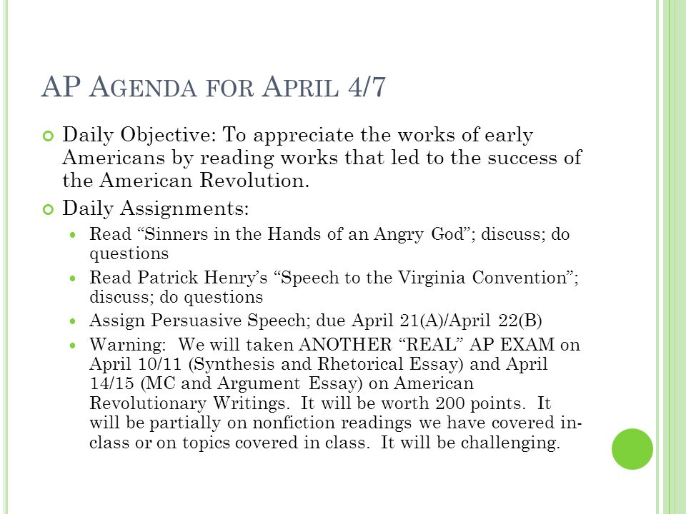 AP A GENDA FOR A PRIL 4/7 Daily Objective: To appreciate the works of early Americans by reading works that led to the success of the American Revolution.