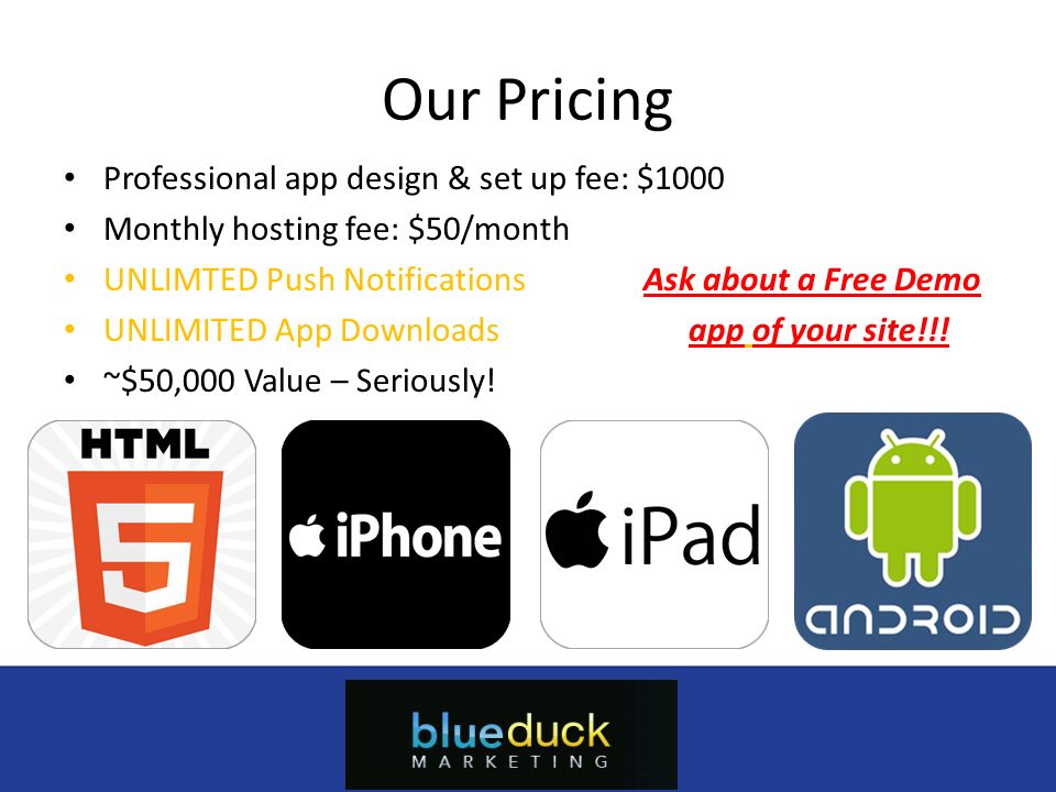Professional app design & set up fee: $1000 Monthly hosting fee: $50/month UNLIMTED Push Notifications Ask about a Free Demo UNLIMITED App Downloads app of your site!!.